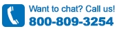 Want to chat? Call us! 800-809-3254